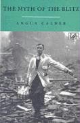 The Myth Of The Blitz - Calder Angus
