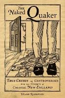 The Naked Quaker: True Crimes and Controversies from the Courts of