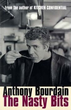 The Nasty Bits - Bourdain Anthony