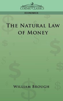 The Natural Law of Money - Brough William