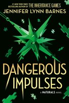 The Naturals: Dangerous Impulses, Book 5 Barnes Jennifer Lynn