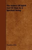 The Nature Of Spirit And Of Man As A Spiritual Being - Chauncey Giles