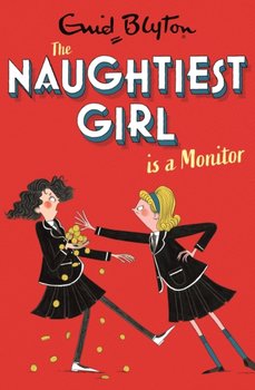 The Naughtiest Girl: Naughtiest Girl Is A Monitor: Book 3 - Blyton Enid