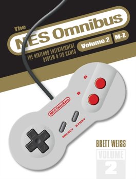 The NES Omnibus: The Nintendo Entertainment System and Its Games, Volume 2 (M-Z) - Brett Weiss