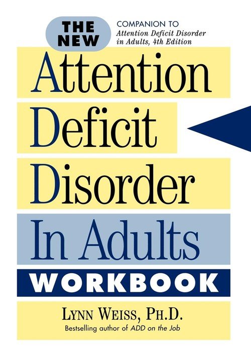 the-new-attention-deficit-disorder-in-adults-workbook-weiss-lynn-phd