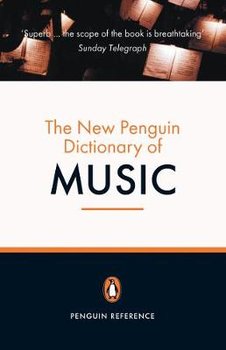 The New Penguin Dictionary of Music - Griffiths Paul