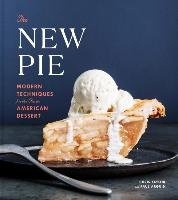 The New Pie: Modern Techniques for the Classic American Dessert - Chris Taylor, Arguin Paul