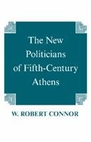 The New Politicians of Fifth-century Athens - Connor Robert W.