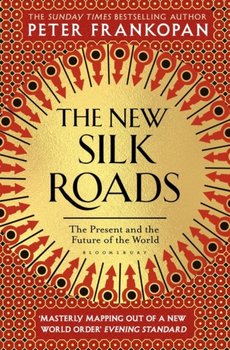 The New Silk Roads. The Present and Future of the World - Peter Frankopan