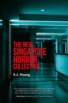 The New Singapore Horror Collection - S.J. Huang