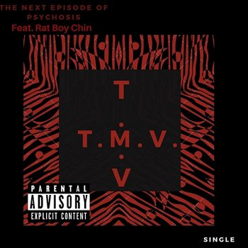 The Next Episode of Psychosis - T.M.V feat. Rat Boy Chin