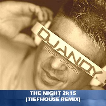 The Night 2k15 (Tiefhouse Remix) - Dj A.n.d.y Feat. Crizzn