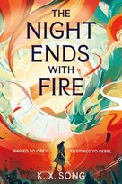 The Night Ends with Fire, The Night Ends With Fire K. X. Song