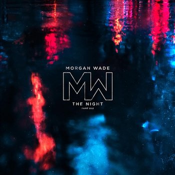 The Night Part 1 & 2 - Morgan Wade