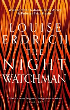 The Night Watchman - Erdrich Louise