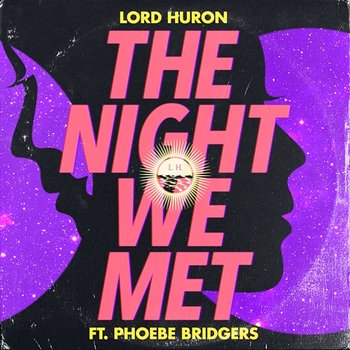 The Night We Met - Lord Huron feat. Phoebe Bridgers