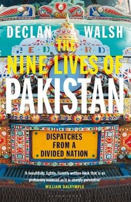 The Nine Lives Of Pakistan: Dispatches From A Divided Nation - Declan ...