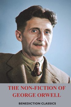 The Non-Fiction of George Orwell - Orwell George