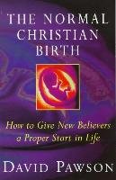 The Normal Christian Birth - Pawson David