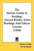 The Normal Course in Reading: Second Reader, Select Readings and Culture Lessons (1896) - Todd Emma J., Powell W. B.
