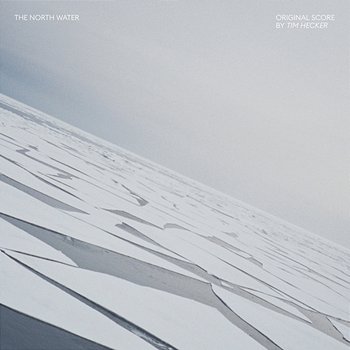 The North Water (Original Score) - Tim Hecker