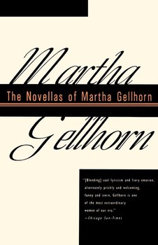 The Novellas of Martha Gellhorn - Gellhorn Martha