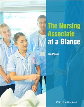 The Nursing Associate at a Glance - Peate Ian