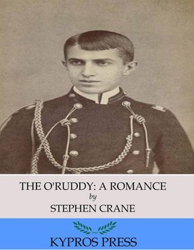 The O’Ruddy. A Romance - Crane Stephen