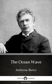 The Ocean Wave by Ambrose Bierce (Illustrated) - Bierce Ambrose