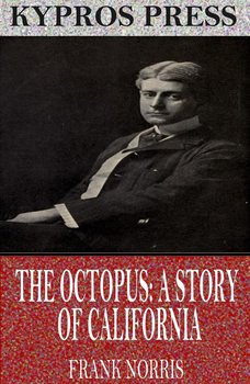 The Octopus: A Story of California - Norris Frank
