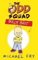 The Odd Squad: Bully Bait - Fry Michael