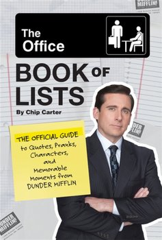 The Office Book of Lists: The Official Guide to Quotes, Pranks, Characters, and Memorable Moments from Dunder Mifflin - Carter Chip