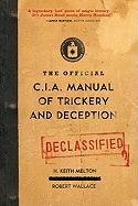 The Official CIA Manual of Trickery and Deception Wallace Robert, Melton Keith H.