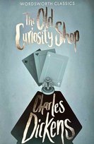 The Old Curiosity Shop. Wordsworth Classics Dickens Charles