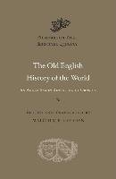 The Old English History of the World - An Anglo-Saxon Rewriting of Orosius Godden Malcolm R.