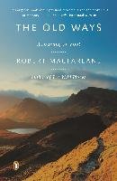 The Old Ways: A Journey on Foot Macfarlane Robert