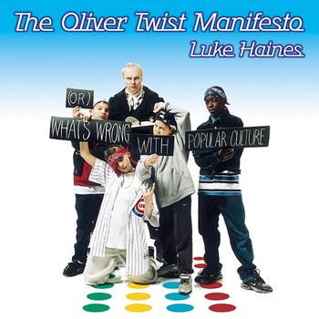 The Oliver Twist Manifesto - Luke Haines