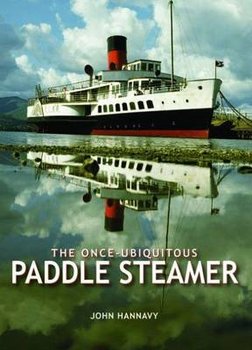 The Once-Ubiquitous Paddle Steamer - Hannavy John