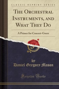 The Orchestral Instruments, and What They Do - Mason Daniel Gregory