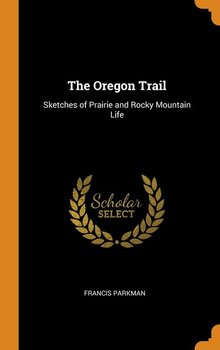 The Oregon Trail - Parkman Francis