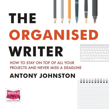 The Organised Writer - Johnston Antony