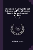 The Origin of Laws, Arts, and Sciences, and Their Progress Among the ...