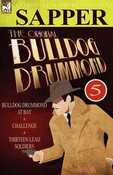 The Original Bulldog Drummond - Sapper