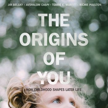 The Origins of You - Jay Belsky, Avshalom Caspi, Berneis Susie