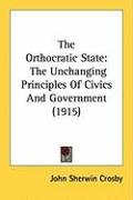 The Orthocratic State: The Unchanging Principles of Civics and ...