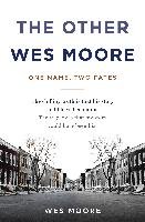 The Other Wes Moore: One Name, Two Fates - Moore Wes