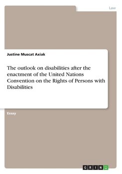 The outlook on disabilities after the enactment of the United Nations Convention on the Rights of Persons with Disabilities - Muscat Axiak Justine