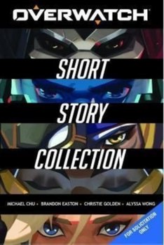 The Overwatch Short Story Collection - Wong Alyssa