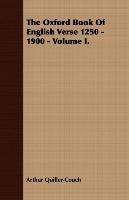 The Oxford Book Of English Verse 1250 - 1900 - Volume I. - Quiller-Couch Arthur