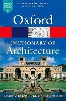 The Oxford Dictionary of Architecture - Curl James Stevens, Wilson Susan